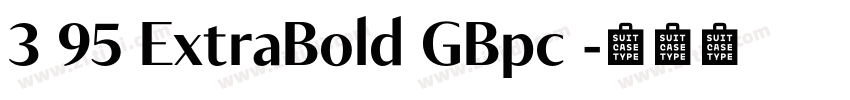 3 95 ExtraBold GBpc 字体转换 3 95 ExtraBold GBpc 字体转换